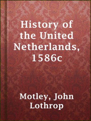 cover image of History of the United Netherlands, 1586c
